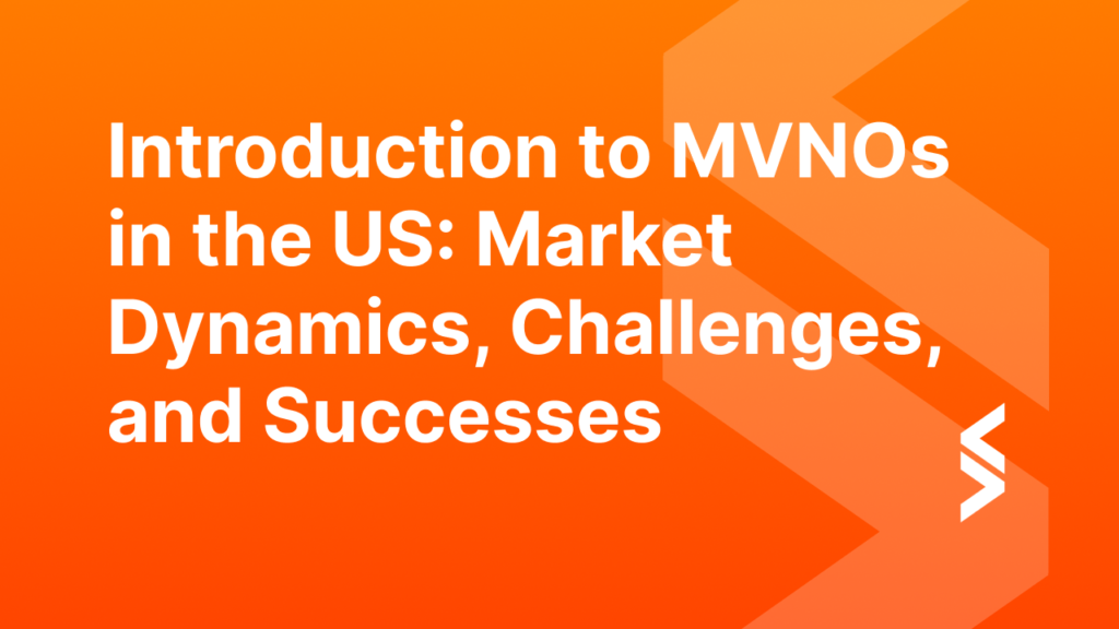 Introduction to MVNOs in the US: Market Dynamics, Challenges, and Successes