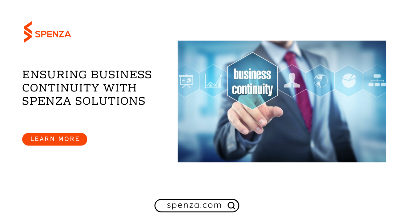 Ensuring Business Continuity with Spenza Solutions