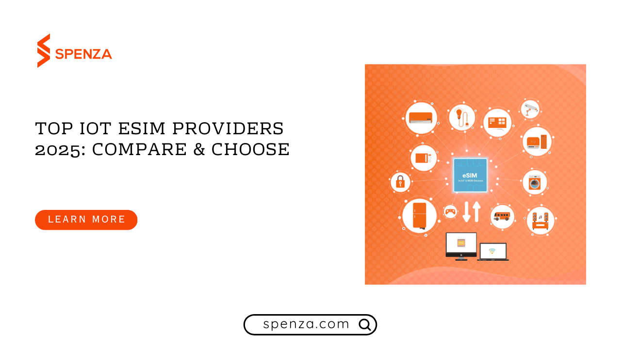 Top IoT eSIM Providers Top IoT eSIM Providers - Spenza