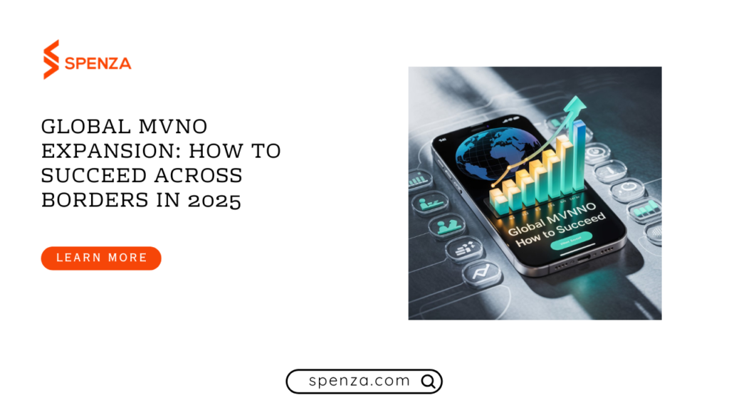 Global MVNO Expansion: How to Succeed Across Borders in 2025