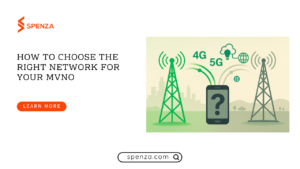 How to Choose the Right Network for Your MVNO