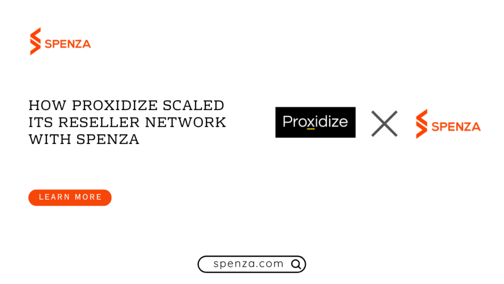 How Proxidize Scaled its Reseller Network with Spenza
