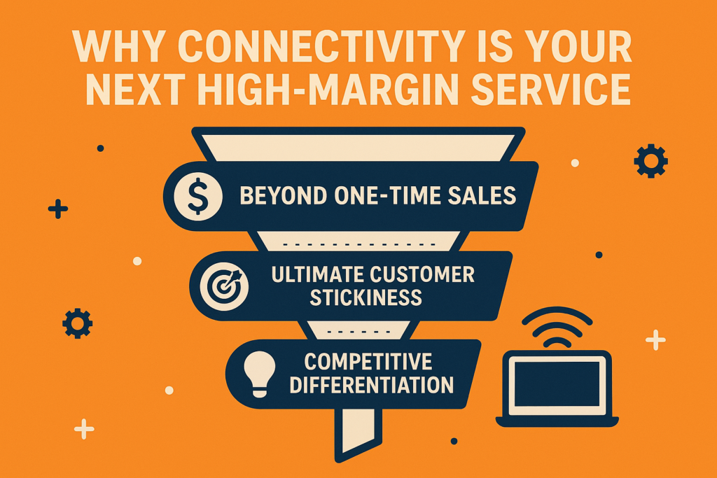 Why Connectivity is Your Next High-Margin Service
