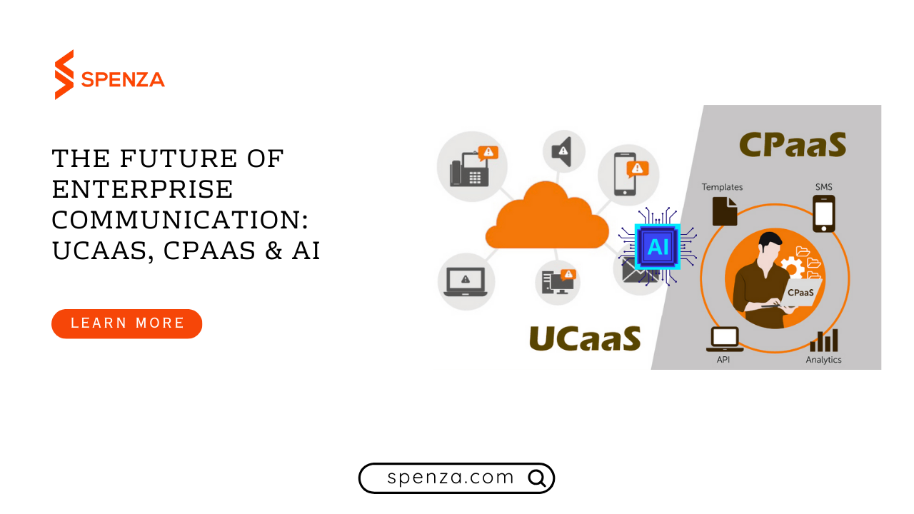 Future of Enterprise Communication The Future of Enterprise Communication: UCaaS, CPaaS & AI