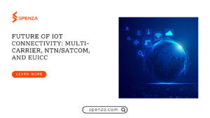 Future of IoT Connectivity: Multi-Carrier, NTN/Satcom, and eUICC