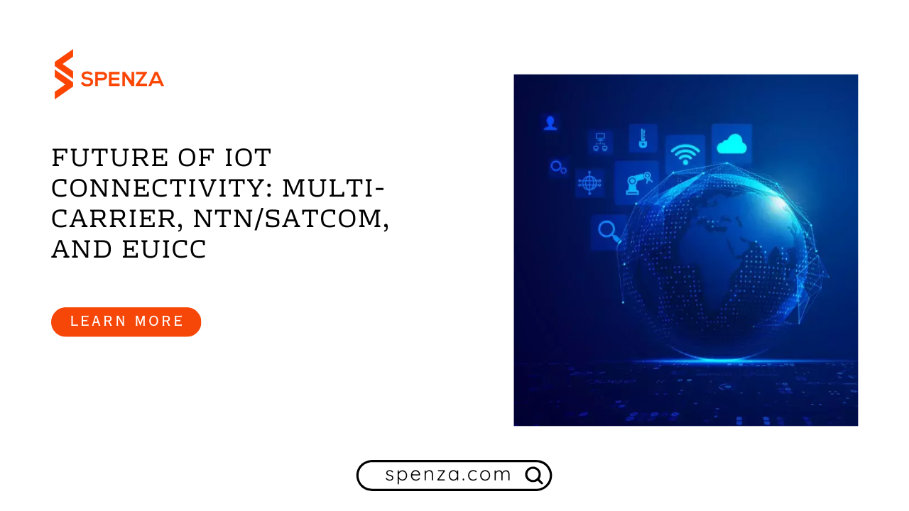 Future of IoT Connectivity: Multi-Carrier, NTN/Satcom, and eUICC