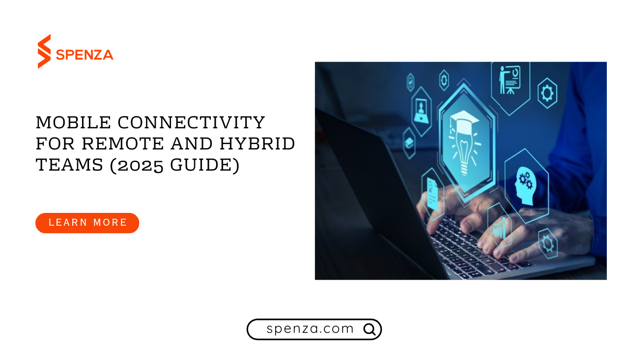 Mobile Connectivity for Remote Mobile Connectivity for Remote and Hybrid Teams (2025 Guide)