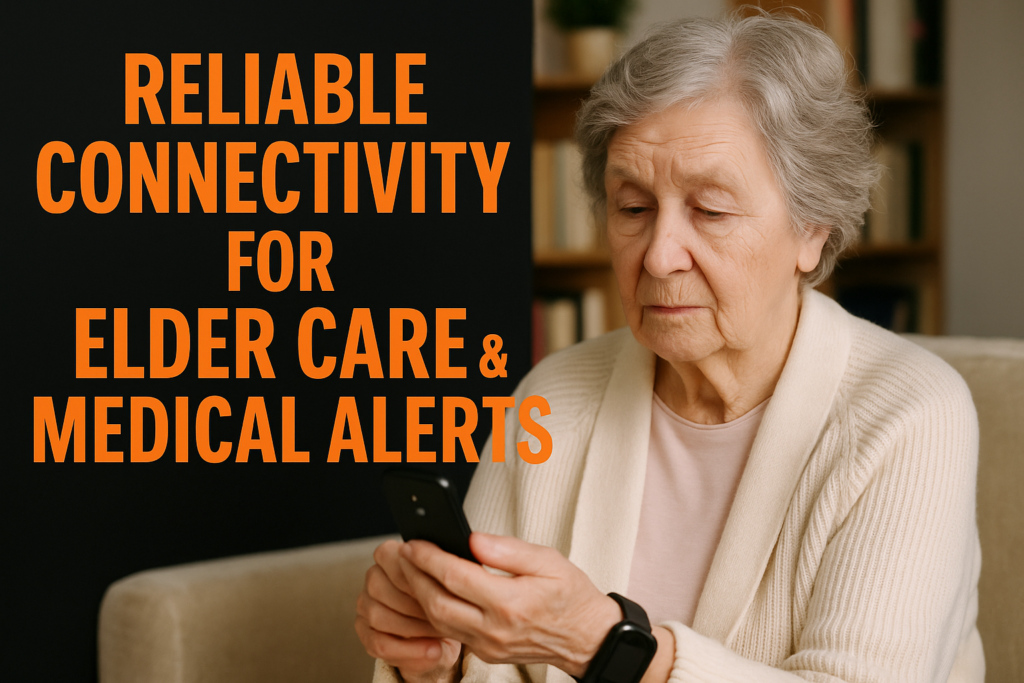 Reliable Connectivity for Elder Care & Medical Alerts