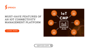 Must-Have Features of an IoT Connectivity Management Platform