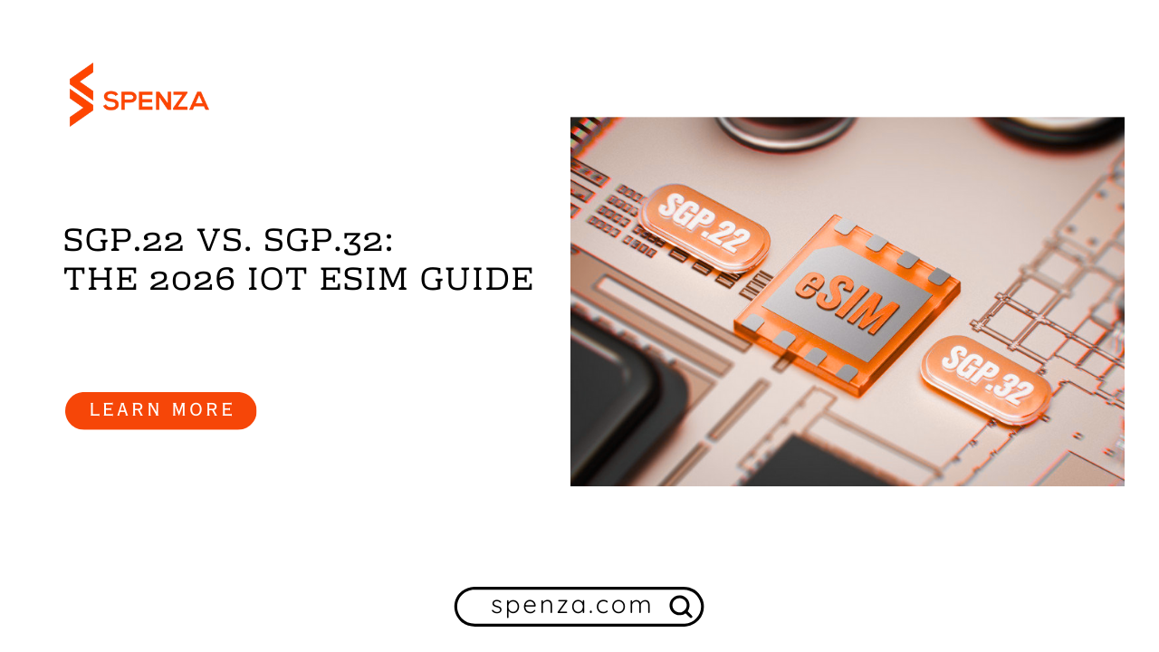 _SGP.22 vs. SGP.32 The 2026 IoT eSIM Guide SGP.22 vs. SGP.32: The 2026 IoT eSIM Guide