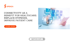 Connectivity as a Benefit for Healthcare: Replace Stipends, Improve Patient Care
