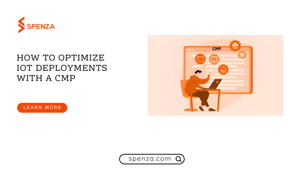 How to Optimize IoT Deployments with a CMP (2026 Guide)